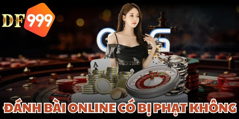 danh bai online co bi phat khong