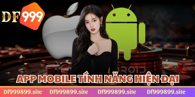 DF999 app mobile ra đời với nhiều tính năng hiện đại