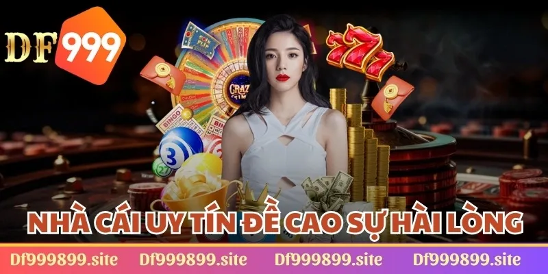 DF999 là nhà cái uy tín luôn đề cao sự hài lòng của game thủ