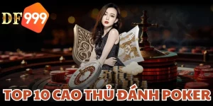 top 10 cao thu danh poker